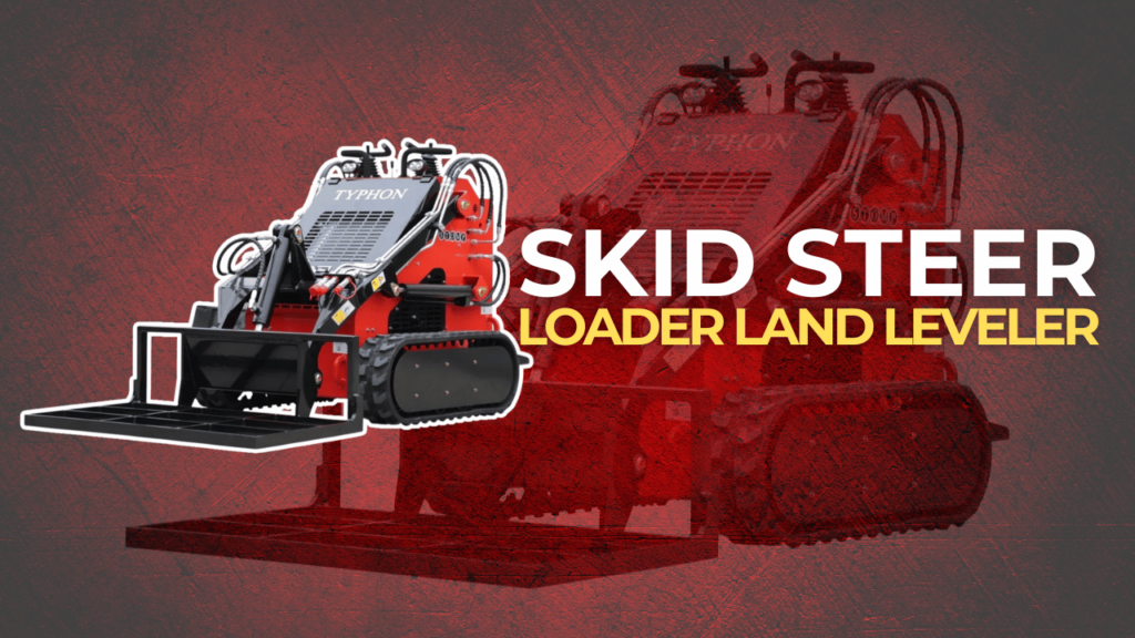 skid steer loader land leveler