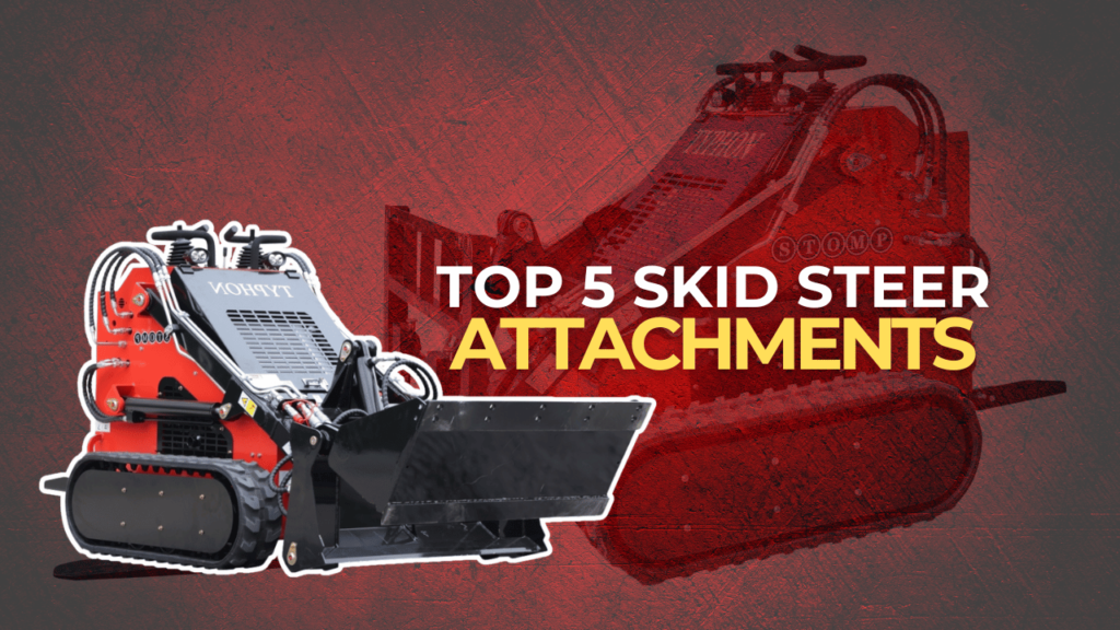 Top 5 Skid Steer Attachments